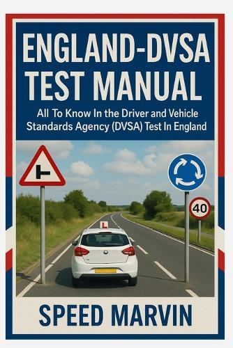 England-Dvsa Test Manual: All To Know In the Driver and Vehicle Standards Agency (DVSA) Test In England