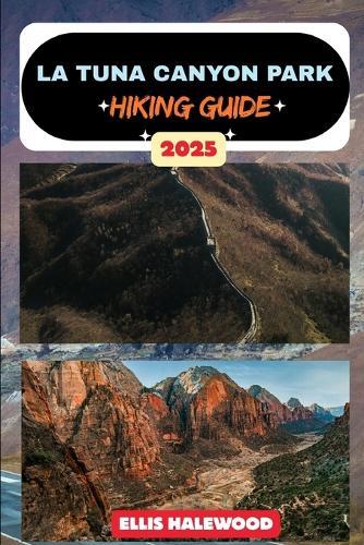 La Tuna Canyon Park Hiking Guide 2025