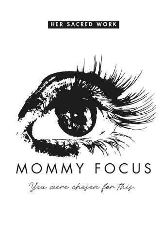 Mommy Focus: You were Chosen for This