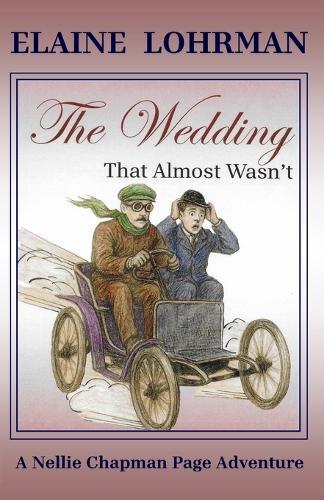 The Wedding That Almost Wasn't: A Nellie Chapman-Page Adventure