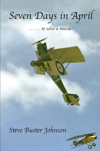 Seven Days in April: . . . . . to solve a murder