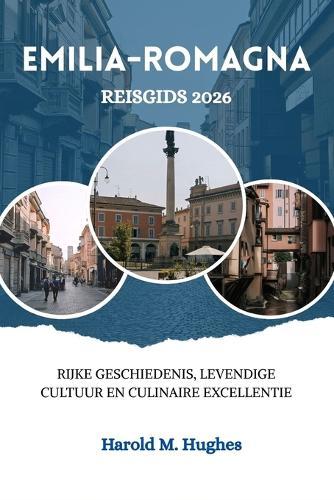 Emilia-Romagna Reisgids 2026: Rijke geschiedenis, levendige cultuur en culinaire excellentie