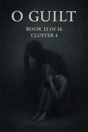 O Guilt: Cluster IV: The Moral Core