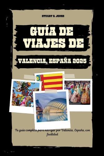 Guía de Viajes de Valencia, España 2025: Tu guía completa para navegar por Valencia, España, con facilidad
