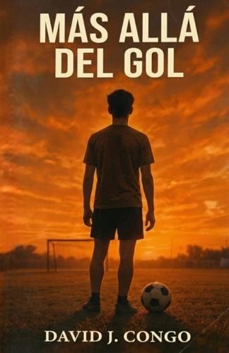 Más Allá Del Gol: ""El partido que te enseña a ganar incluso después de perder""