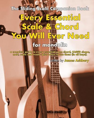Every Essential Scale & Chord You Will Ever Need (The Sliding Scale Companion Book): For Mandolin