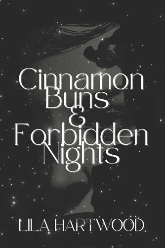 Cinnamon Buns & Forbidden Nights: A Small-Town Bakery Romance with a Sinfully Sweet Twist