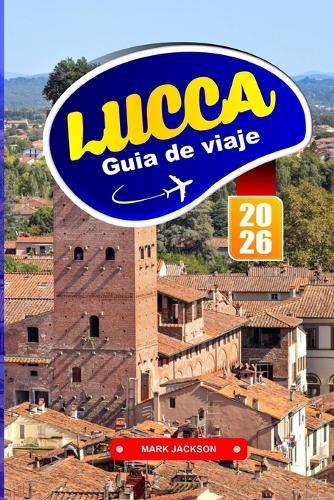 Lucca Guía de Viaje 2026: Rutas de senderismo, carriles bici, comida local y lugares de interés histórico en una ciudad amurallada toscana