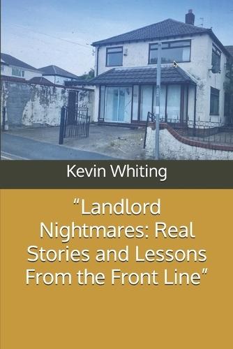 ""Landlord Nightmares: Real Stories and Lessons From the Front Line""