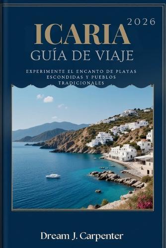 Guía de Viaje de Ikaria 2026: Experimente el encanto de playas escondidas y pueblos tradicionales