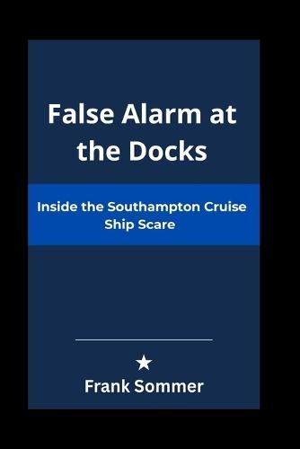 False Alarm at the Docks: Inside the Southampton Cruise Ship Scare