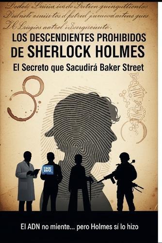 LOS DESCENDIENTES PROHIBIDOS DE SHERLOCK HOLMES/ El Secreto que Sacudirá Baker Street