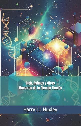 Dick, Asimov y Otros Maestros de la Ciencia Ficción
