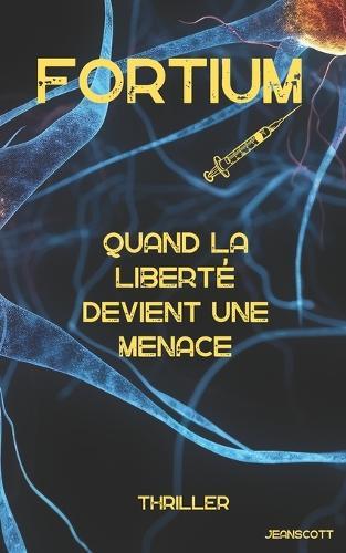 Fortium: Quand la liberté devient une menace