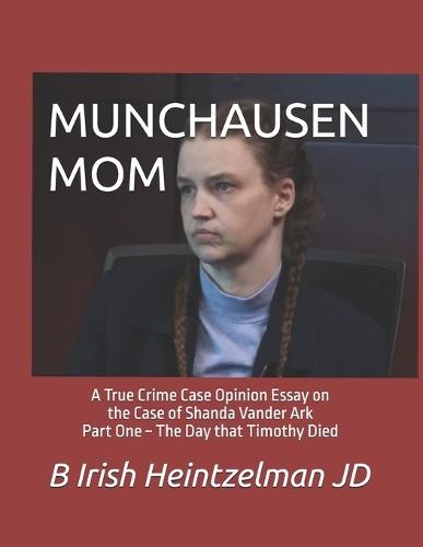 Munchausen Mom: A True Crime Case Opinion Essay on the Case of Shanda Vander Ark