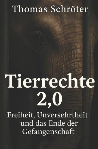 Tierrechte 2.0: Freiheit, Unversehrtheit und das Ende der Gefangenschaft