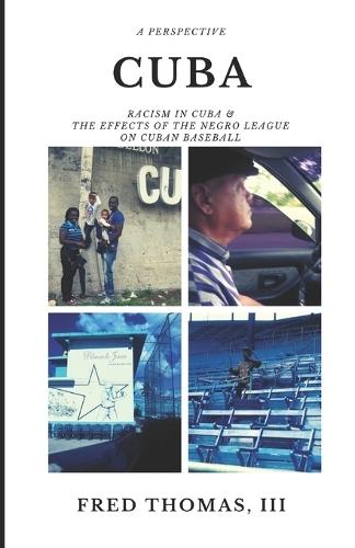 A Perspective CUBA: Racism in Cuba & the effects of the Negro League on Cuban Baseball