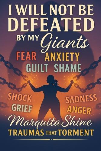 I Will Not Be Defeated By My Giants: Trauma Healing Faith Identity Freedom