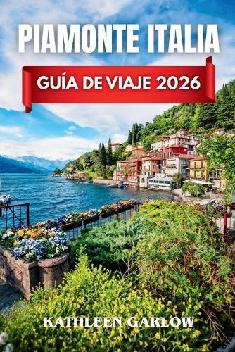 Piamonte Italia Guía de Viaje 2026