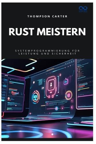Rust meistern: Systemprogrammierung für Leistung und Sicherheit