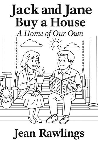 Jack and Jane Buy a House: A Home of our Own