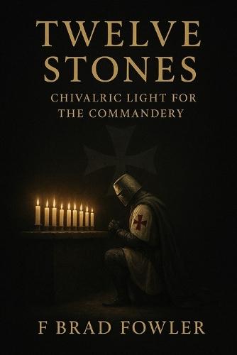 Twelve Stones: Chivalric Light for the Commandery