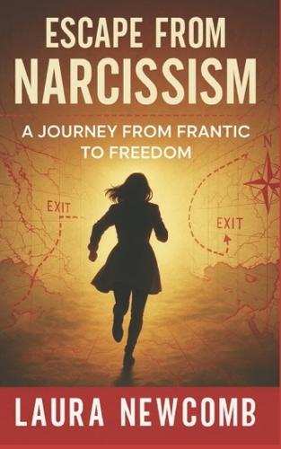 Escape from Narcissism: A Journey from Frantic to Freedom