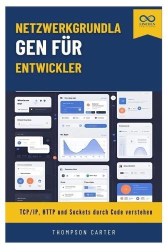 Netzwerkgrundlagen für Entwickler: TCP/IP, HTTP und Sockets durch Code verstehen