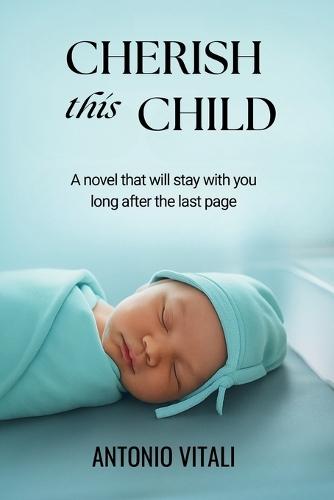 Cherish This Child: A Novel That Will Stay with You Long After the Last Page