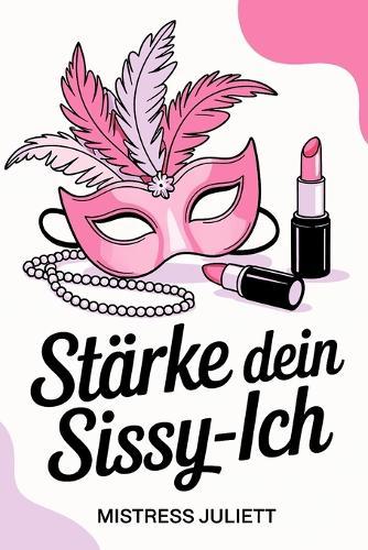 Stärke dein Sissy-Ich: Feminisierung, Demütigung, Gehorsam & Unterwerfung unter einer dominanten Herrin