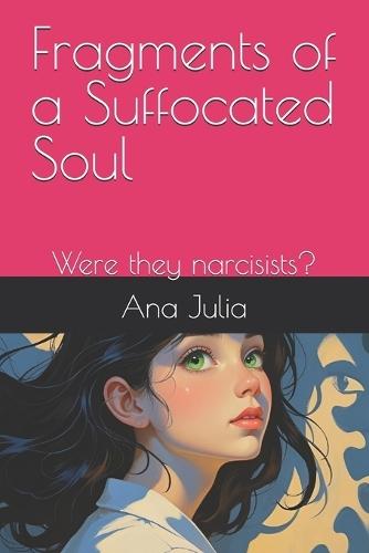 Fragments of a Suffocated Soul: Were they narcisists?