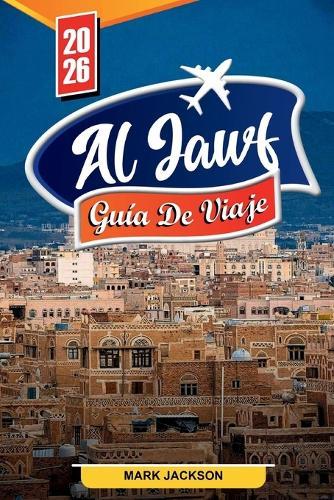 Al Jawf Guía de Viaje 2026: Descubre gemas ocultas, monumentos históricos, consejos de viaje y experiencias vacacionales inolvidables