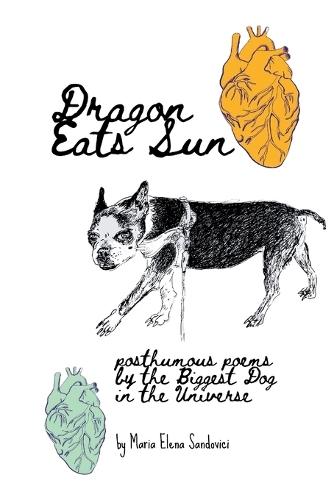Dragon Eats Sun: Posthumous Poems by the Biggest Dog in the Universe