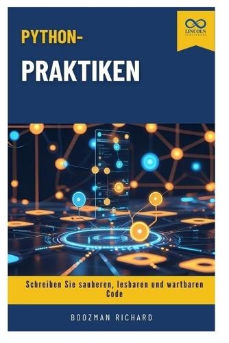 Python-Praktiken: Schreiben Sie sauberen, lesbaren und wartbaren Code