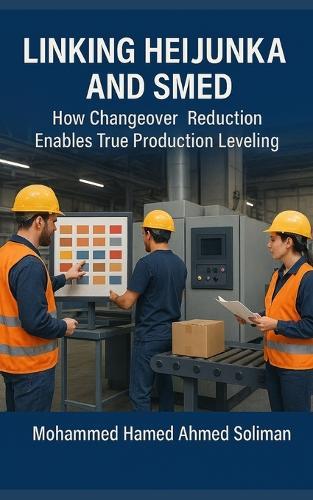 Linking Heijunka and SMED: How Changeover Reduction Enables True Production Leveling