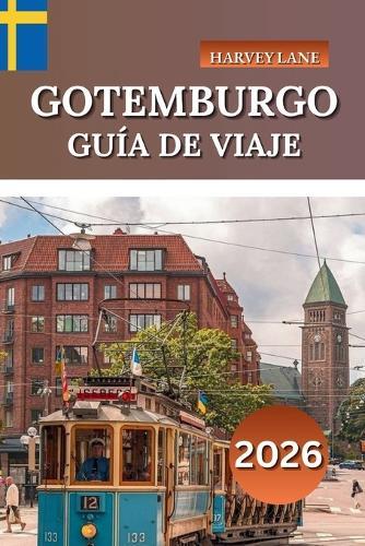Gotemburgo Guía de Viaje 2026: Explore la joya costera de Suecia, las principales atracciones, las experiencias gastronómicas locales y los consejos de viaje para quienes visitan por primera vez