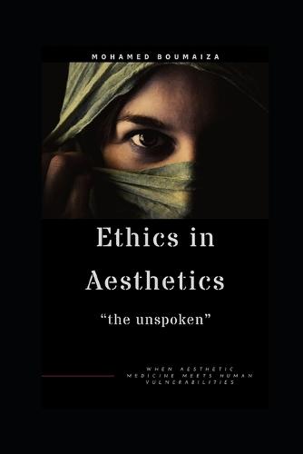 Ethics in aesthetics: the unspoken: When aesthetic medicine meets human vulnerabilities