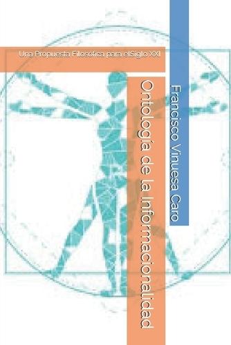 Ontología de la Informacionalidad: Una Propuesta Filosófica para elSiglo XXI