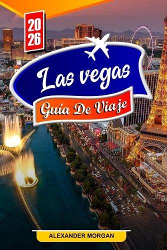 Las vegas Guía de viaje 2026: Descubre gemas ocultas, monumentos históricos, consejos de viaje y experiencias vacacionales inolvidables