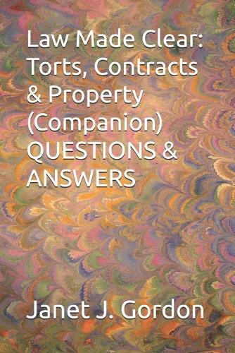 Law Made Clear: Torts, Contracts & Property (Companion) QUESTIONS & ANSWERS