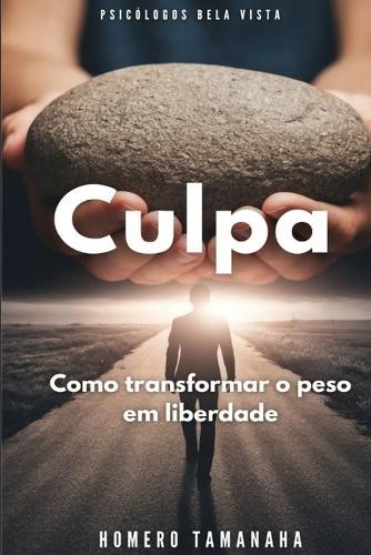 Culpa: Como transformar o peso em liberdade