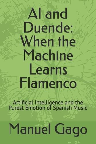 AI and Duende: When the Machine Learns Flamenco: Artificial Intelligence and the Purest Emotion of Spanish Music
