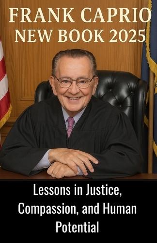 Frank Caprio New Book 2025: Lessons in Justice, Compassion, and Human Potential