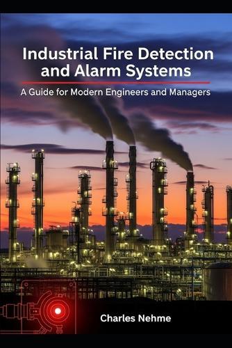 Industrial Fire Detection and Alarm Systems: A Guide for Modern Engineers and Managers