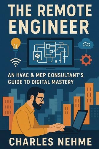 The Remote Engineer: An HVAC & MEP Consultant's Guide to Digital Mastery