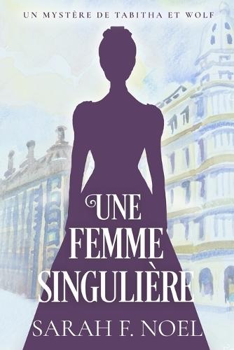 Une Femme Singulière: Un Mystère Romantique Historique