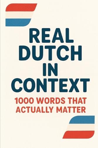 Real Dutch in Context - 1000 Words That Actually Matter