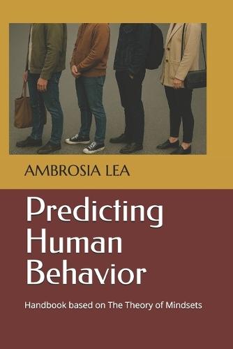 Predicting Human Behavior: Handbook based on The Theory of Mindsets