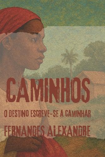 Caminhos: O destino escreve-se a caminhar