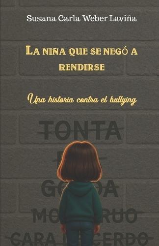 La niña que se negó a rendirse: Una historia contra el bullying